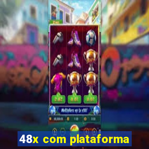 48x com plataforma